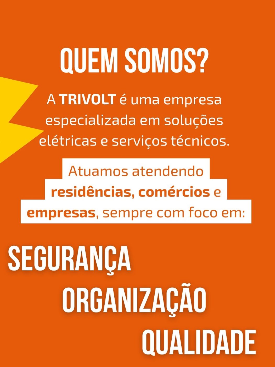 Quem somos: a Trivolt é uma empresa especializada em soluções elétricas e serviços técnicos